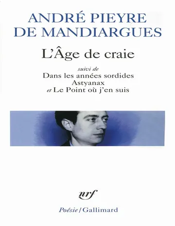 L'Âge de craie/Dans les années sordides/Astyanax/Le Point où j'en suis d’André Pieyre de Mandiargues, couverture du livre