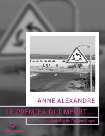 Le premier qui meurt... d’Anne Alexandre, couverture du livre
