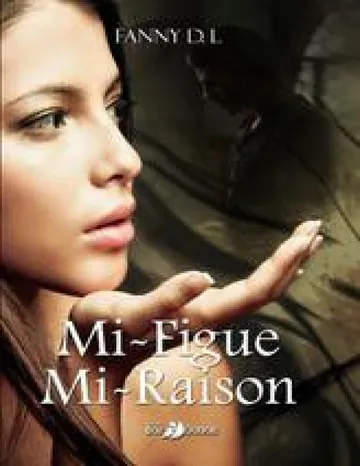 Mi-figue mi-raison T1 de Fanny D.L, couverture du livre