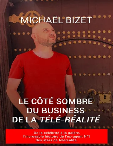 Le côté sombre du Business de la Télé-Réalité (French Edition) de Michaël Bizet, couverture du livre