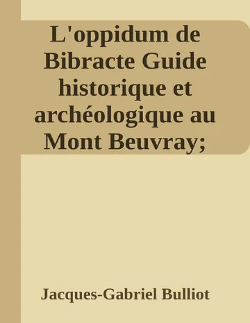 L'oppidum de Bibracte Guide historique et archéologique au Mont Beuvray; d'après les documents archéologiques les plus récents de Jacques-Gabriel Bulliot, couverture du livre