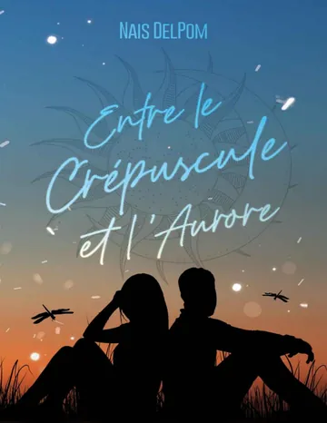 Entre le crépuscule et l'aurore (French Edition) de Naïs DelPom, couverture du livre