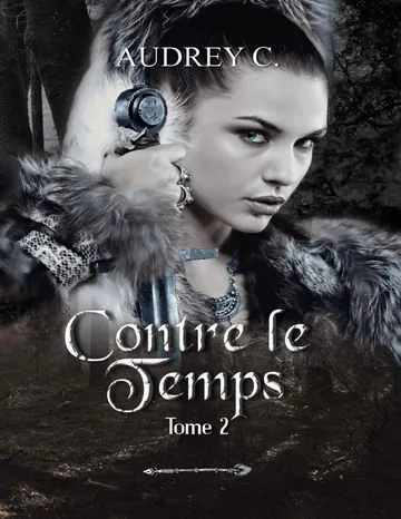Contre le temps, Tome 2 (French Edition) d’Audrey C., couverture du livre