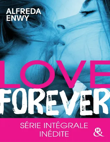 Love Forever: Une romance New Adult, par l'auteur de "Love Deal" et "Breaking My Heart" d’Alfreda Enwy, couverture du livre