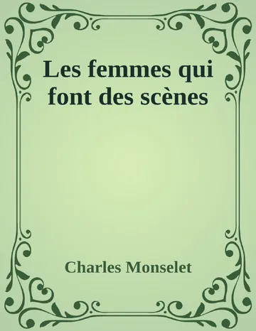 Les femmes qui font des scènes de Charles Monselet, couverture du livre