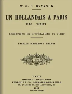 Un hollandais à Paris en 1891: Sensations de littérature et d'art - W. G. C. Byvanck