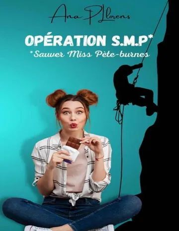 Opération S.M.P.: Sauver Miss Pète-Burnes (French Edition) d’Ana P Llorens, couverture du livre