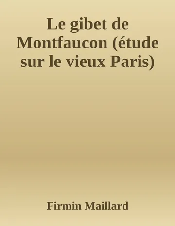 Le gibet de Montfaucon (étude sur le vieux Paris) de Firmin Maillard, couverture du livre