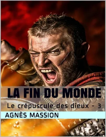 La Fin du Monde: Lif - 3 (Le Crépuscule des Dieux) d’Agnès Massion, couverture du livre