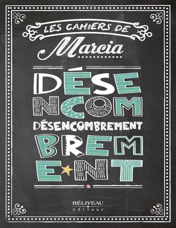 Les chaiers de Marcia: Désencombrement de Marcia Pilote, couverture du livre