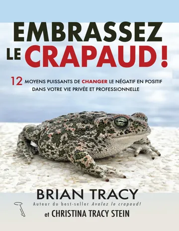 Embrassez le crapaud! de Christina Tracy Stein Brian Tracy, couverture du livre