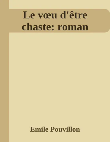 Le vœu d'être chaste: roman d’Emile Pouvillon, couverture du livre