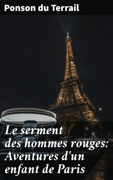 Le serment des hommes rouges: Aventures d'un enfant de Paris de Ponson du Terrail, couverture du livre