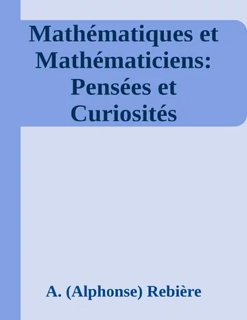 Mathématiques et Mathématiciens: Pensées et Curiosités d’A. (Alphonse) Rebière, couverture du livre