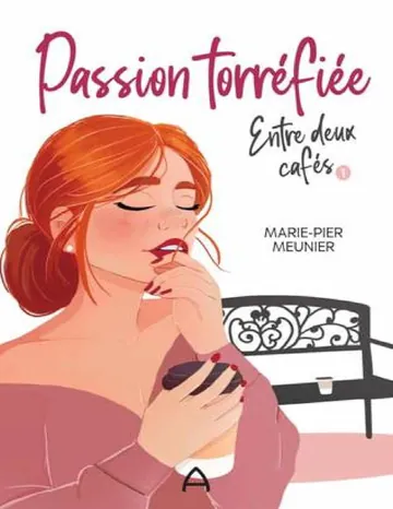 Entre deux cafés T1 : Passion torréfiée de Marie-Pier Meunier, couverture du livre