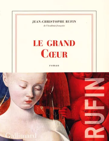 Le grand Cœur de Jean-christophe Rufin, couverture du livre