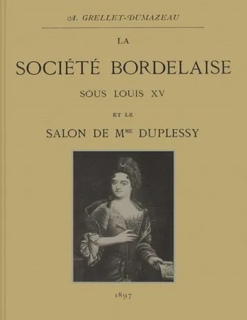 La société bordelaise sous Louis XV et le salon de Mme Duplessy d’André Grellet-Dumazeau, couverture du livre