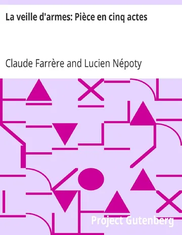 La veille d'armes: Pièce en cinq actes de Claude Farrère, couverture du livre