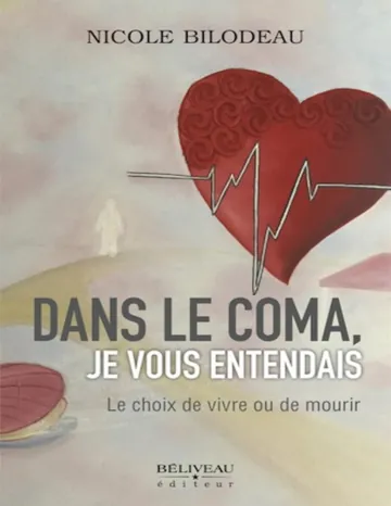 Dans le coma, je vous entendais Le choix de vivre ou de mourir de Nicole Bilodeau, couverture du livre