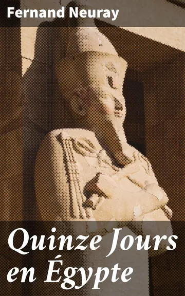 Quinze Jours en Égypte de Fernand Neuray, couverture du livre