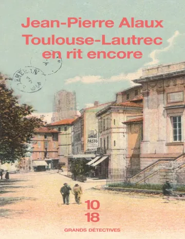 Toulouse-Lautrec en rit encore de Jean-Pierre Alaux, couverture du livre