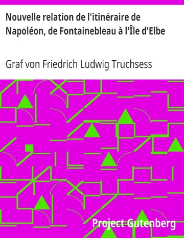 Nouvelle relation de l'itinéraire de Napoléon, de Fontainebleau à l'Île d'Elbe de Graf von Friedrich Ludwig Truchsess Waldburg, couverture du livre