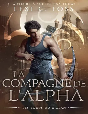 La Compagne de l’Alpha: Une Romance Paranormale (Les Loups du X-Clan t. 2) (French Edition) de Lexi C Foss, couverture du livre
