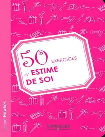 50 exercices d'estime de soi (French Edition) de Laurie Hawkes, couverture du livre