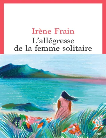 L’Allégresse de la femme solitaire d’Irène Frain, couverture du livre