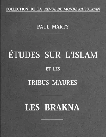 Études sur l'Islam et les tribus Maures: Les Brakna de Paul Marty, couverture du livre