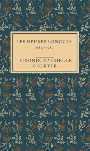 Les heures longues, 1914-1917 de Colette, couverture du livre