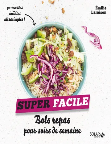 Bols repas pour soirs de semaine - super facile d’Emilie LARAISON, couverture du livre