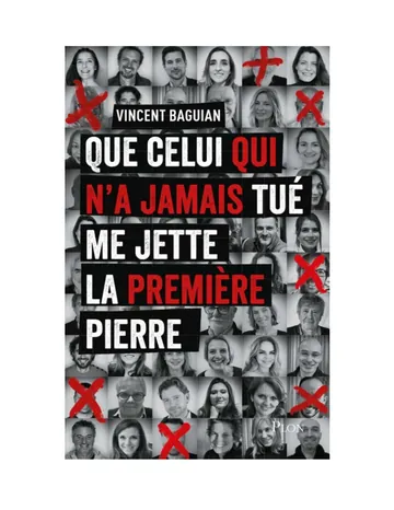 Que celui qui n'a jamais tué me jette la première pierre de Vincent Baguian Vincent Baguian, couverture du livre