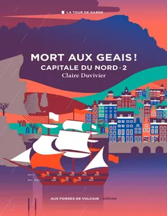 Capitale du Nord T2 : Mort aux geais ! - Claire Duvivier