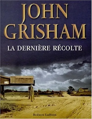 12 La dernière récolte de John Grisham, couverture du livre