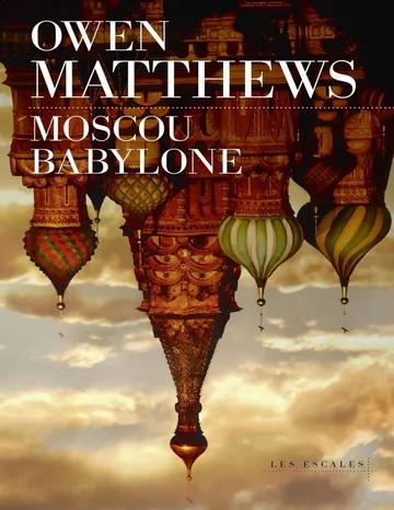 Moscou Babylone d’Owen Matthews, couverture du livre