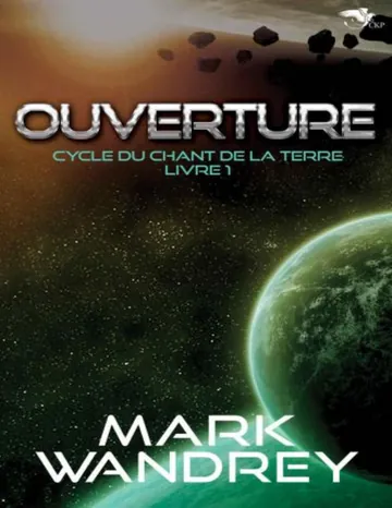Cycle du chant de la Terre T1 : Ouverture de Mark Wandrey, couverture du livre