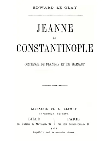 Jeanne de Constantinople: Comtesse de Flandre et de Hainaut d’Edward Le Glay, couverture du livre