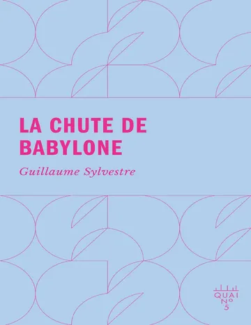La chute de Babylone de Guillaume Sylvestre, couverture du livre