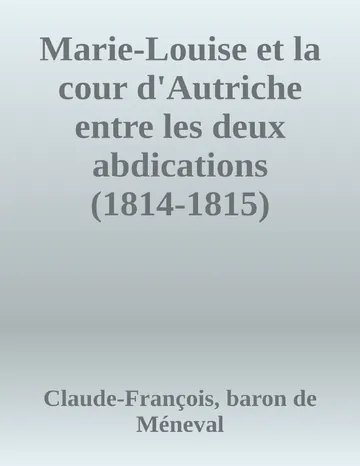 Marie-Louise et la cour d'Autriche entre les deux abdications (1814-1815) de Claude-François, baron de Méneval, couverture du livre