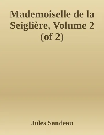 Mademoiselle de la Seiglière, Volume 2 (of 2) de Jules Sandeau, couverture du livre
