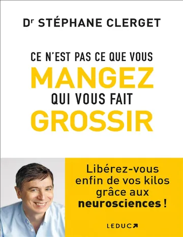 Ce n'est pas ce que vous mangez qui vous fait grossir de Stéphane Clerget, couverture du livre