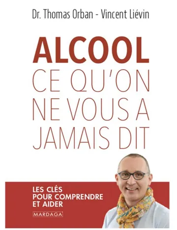 Alcool : Ce qu’on ne vous a jamais dit de Thomas Orban, couverture du livre
