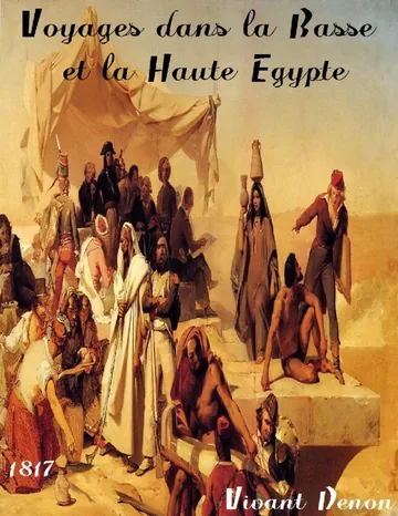 Voyages dans la Basse et la Haute Egypte, pendant les campagnes de Bonaparte, en 1798 et 1799 de Dominique-Vivant Denon, couverture du livre