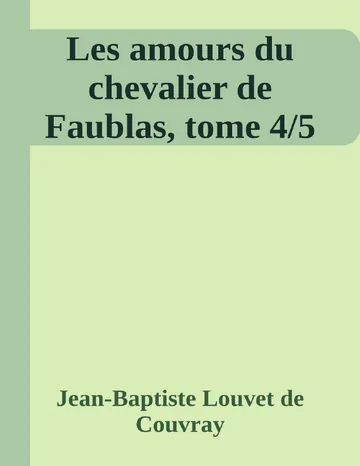 Les amours du chevalier de Faublas, tome 4/5 de Jean-Baptiste Louvet de Couvray, couverture du livre