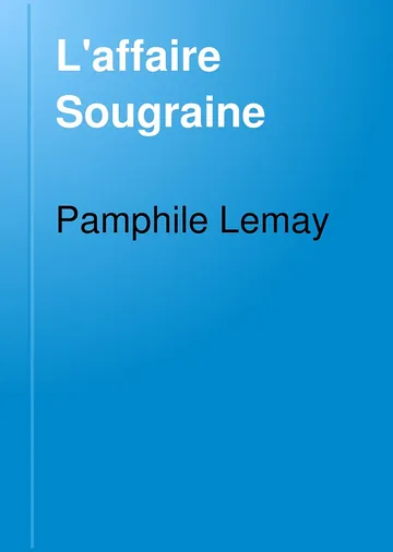 L'affaire Sougraine de Pamphile Lemay, couverture du livre