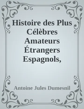 Histoire des Plus Célèbres Amateurs Étrangers Espagnols, Anglais, Flamands, Hollandais et Allemands et de leurs relations avec les artistes d’Antoine Jules Dumesnil, couverture du livre
