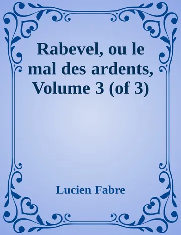 Rabevel, ou le mal des ardents, Volume 3 (of 3) de Lucien Fabre, couverture du livre