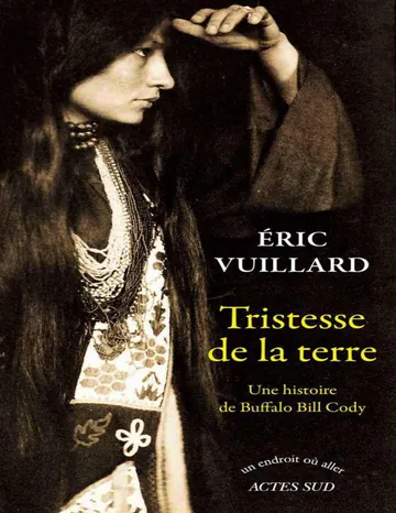 Tristesse de la terre : Une histoire de Buffalo Bill Cody d’Eric Vuillard, couverture du livre