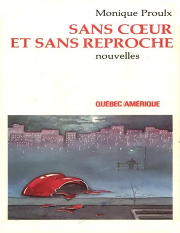 Sans coeur et sans reproche de Monique Proulx, couverture du livre